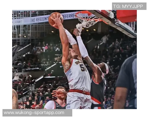 布劳恩上半场表现惊艳6投全中三分球两投全中助球队掌控比赛节奏